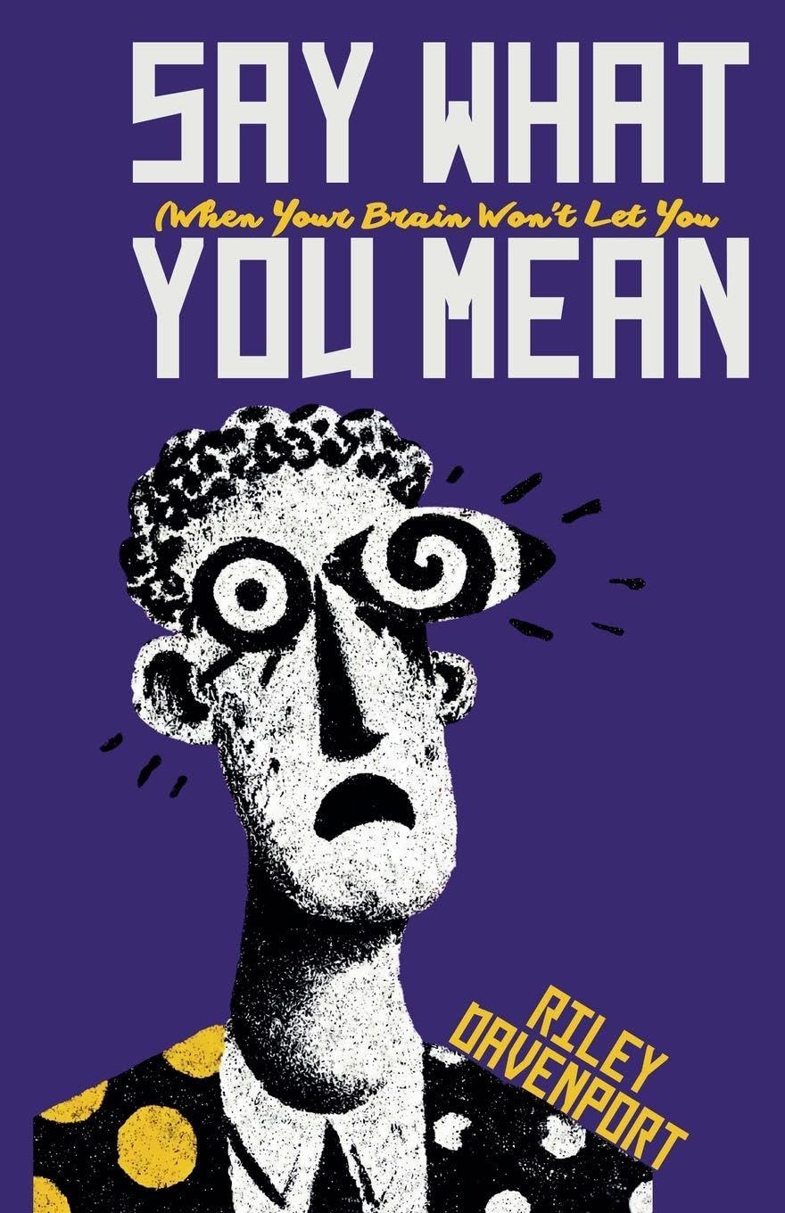 Say What You Mean (When Your Brain Won't Let You) Medicine
