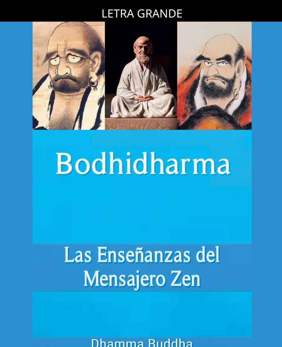Bodhidharma: Las Enseñanzas del Mensajero Zen Philosophy
