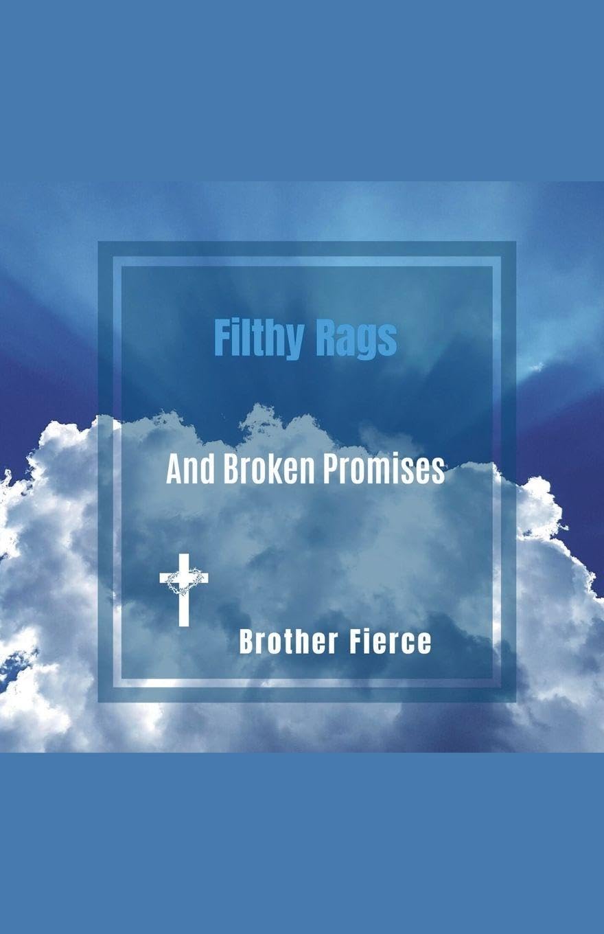 Filthy Rags And Broken Promises Religion & Esotericism