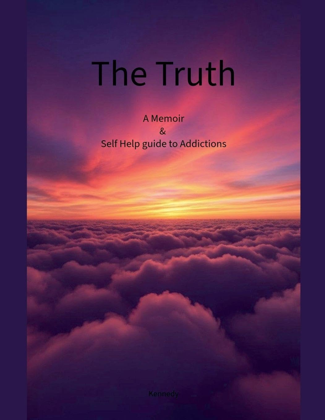 The Truth  A Memoir & Self Help Guide to Addictions Religion & Esotericism