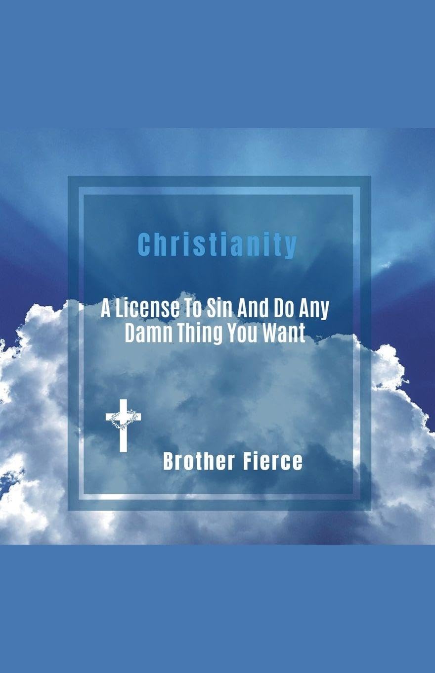 Christianity. A License To Sin And Do Any Damn Thing You Want Religion & Esotericism