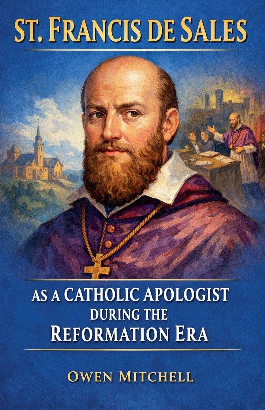 St. Francis de Sales as a Catholic Apologist During the Reformation Era Religion & Esotericism