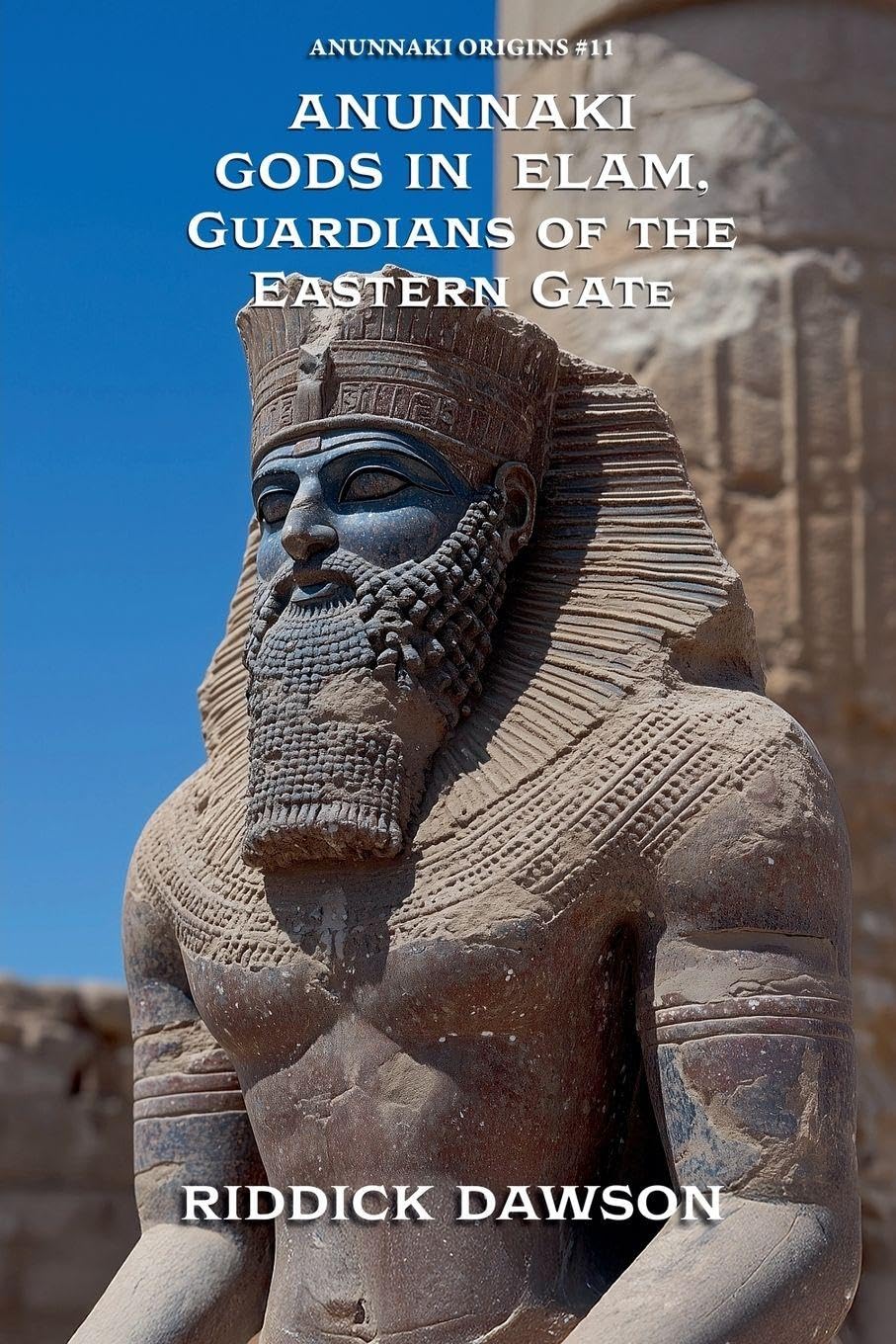 Anunnaki Gods in Elam, Guardians of the Eastern Gate Social Sciences