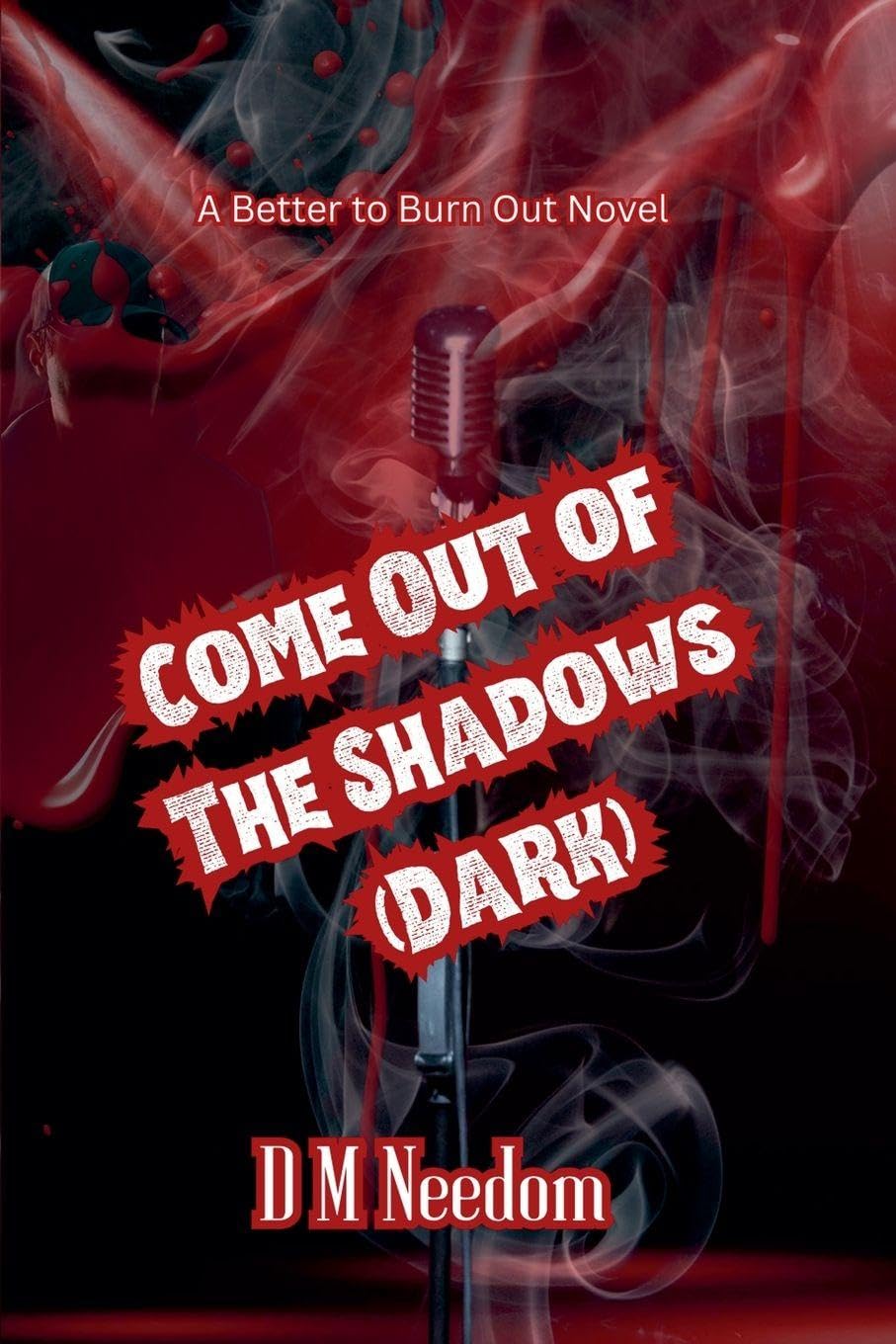 Come Out of the Dark - A Better to Burn Dark Novel Contemporary literature