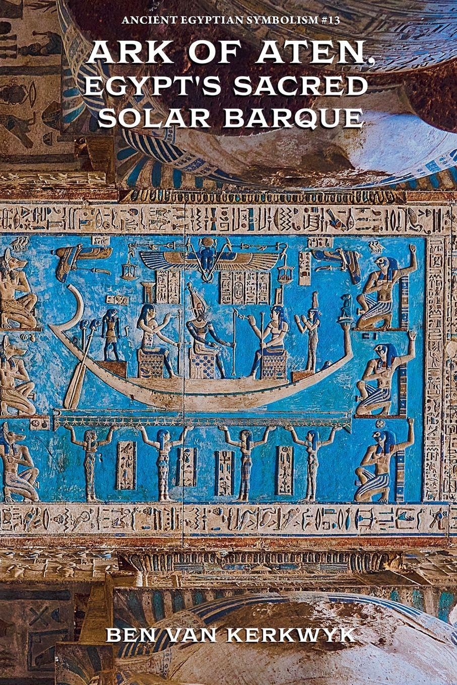 Ark of Aten, Egypt's Sacred Solar Barque Social Sciences