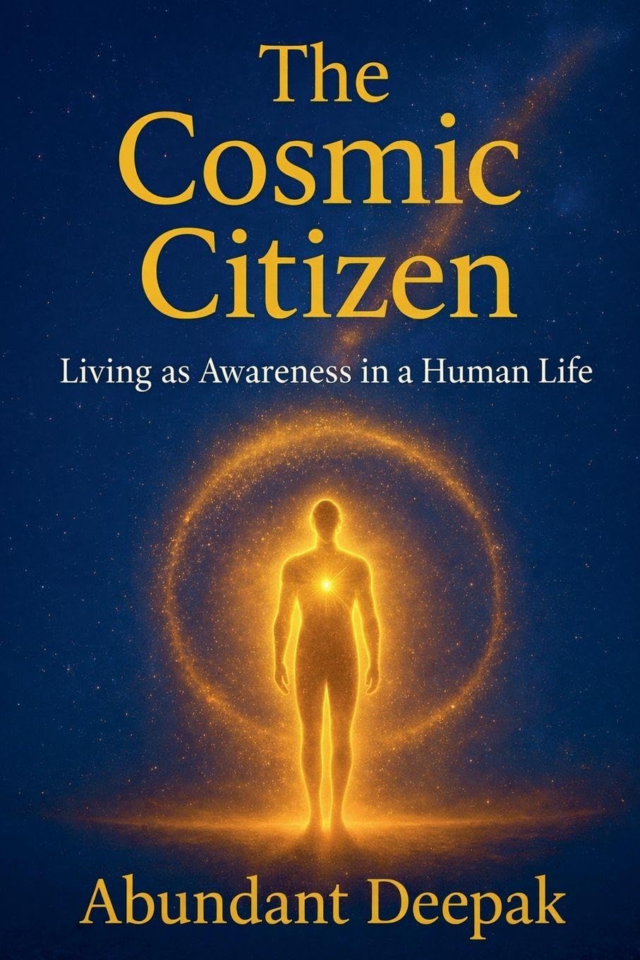 The Cosmic Citizen: Living as Awareness in a Human Life Religion & Esotericism