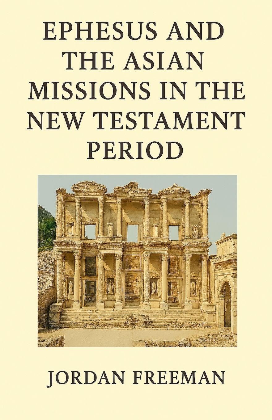 Ephesus and the Asian Missions in the New Testament Period Religion & Esotericism