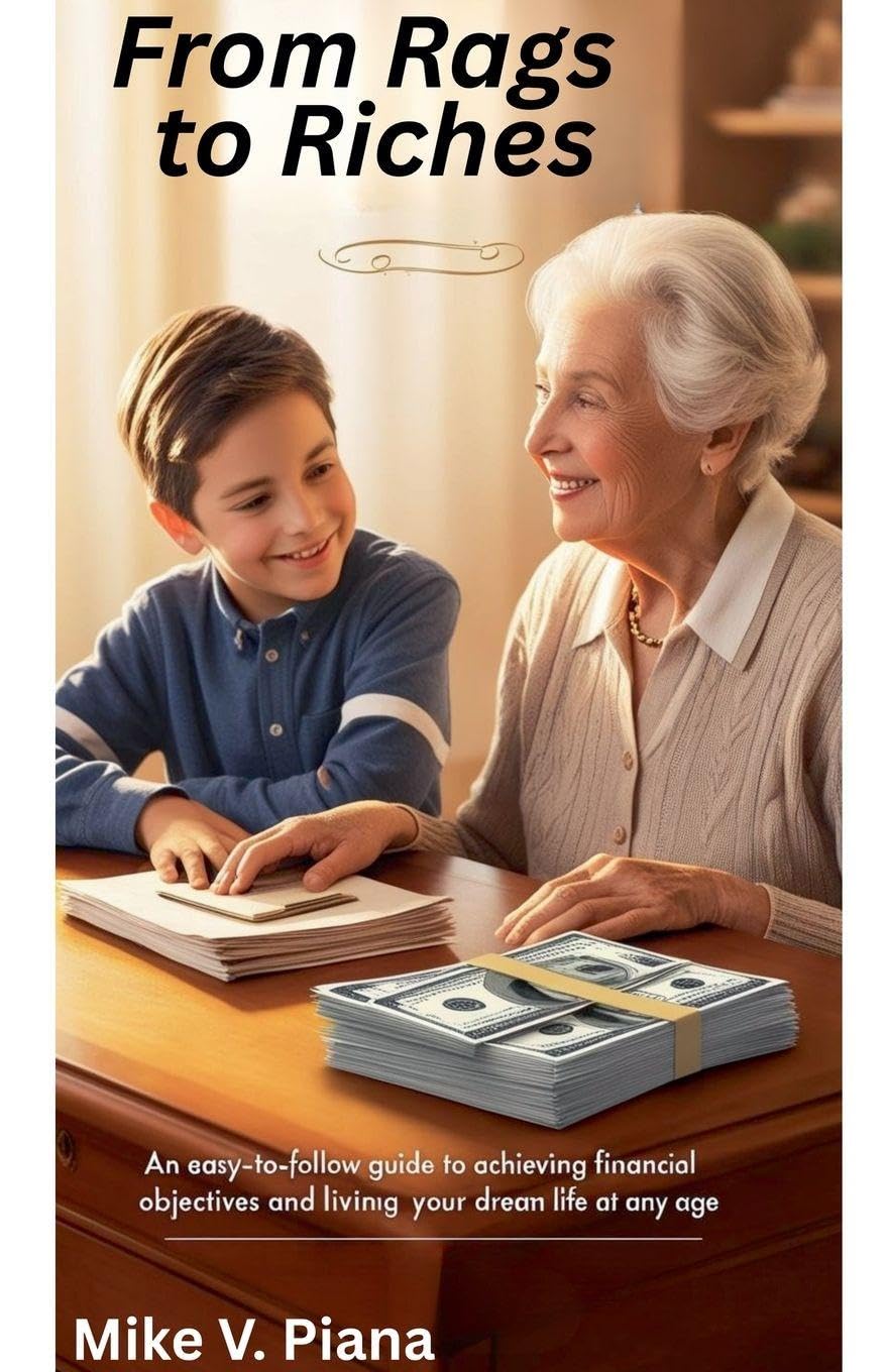 FROM RAGS TO RICHES  An Easy-To-Follow Guide to Achieving Financial Objectives And Living Your  Dream Life At Any Age Reference Books
