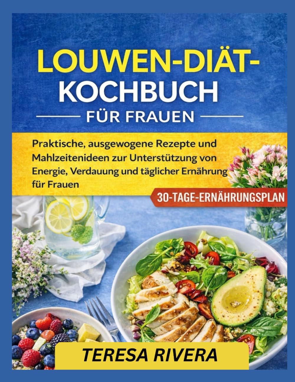 LOUWEN-DIÄT-KOCHBUCH FÜR FRAUEN: Praktische, ausgewogene Rezepte und Mahlzeitenideen zur Unterstützung von Energie, Verdauung und alltäglicher Ernährung für Frauen Cooking & Enjoying
