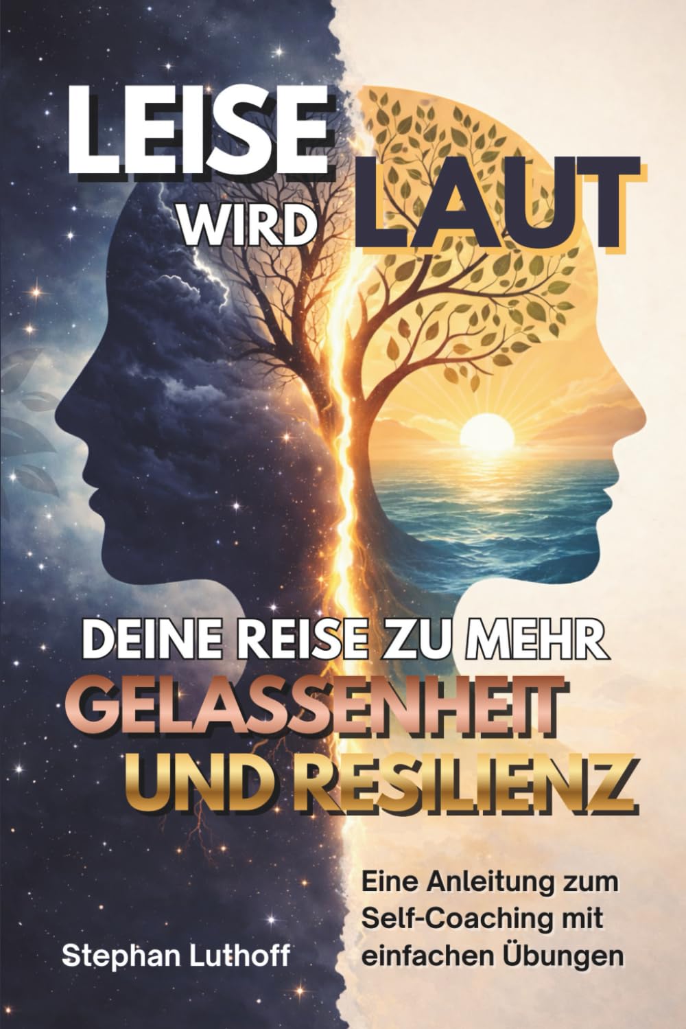LEISE WIRD LAUT - Deine Reise zu mehr Gelassenheit und Resilienz - Praktische Anleitung zum Selfcoaching: wie du mit einfachen Übungen und Mikro-Selfcoachings zu mehr Gelassenheit und Resilienz kommst Business, Finance & Career