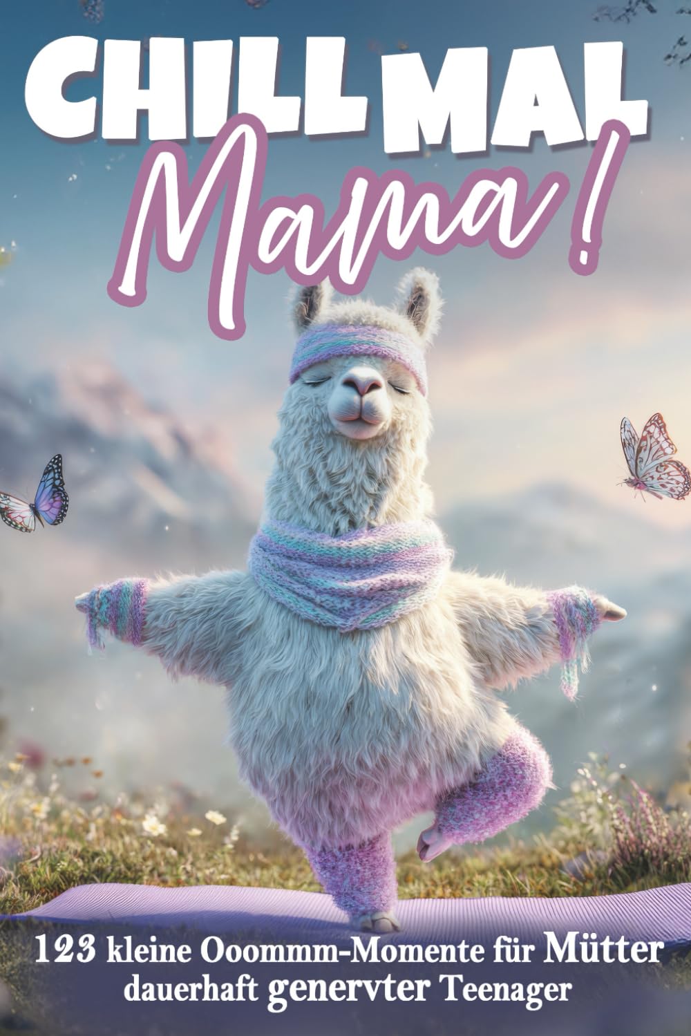 Chill mal Mama! 123 Ooommmm-Momente für Mamas dauerhaft genervter Teenager: Das lustige Geschenkbuch für Mütter, die schon alles haben - mit Tipps, Tricks und einer ordentlichen Prise Sarkasmus Lifestyle