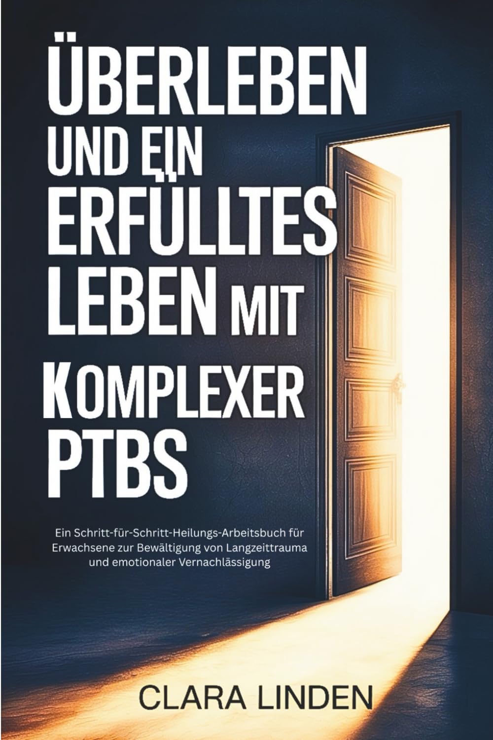 Überleben und ein erfülltes Leben mit komplexer PTBS: Ein Schritt-für-Schritt-Heilungs-Arbeitsbuch für Erwachsene zur Bewältigung von Langzeittrauma und emotionaler Vernachlässigung Health, Nutrition & Fitness