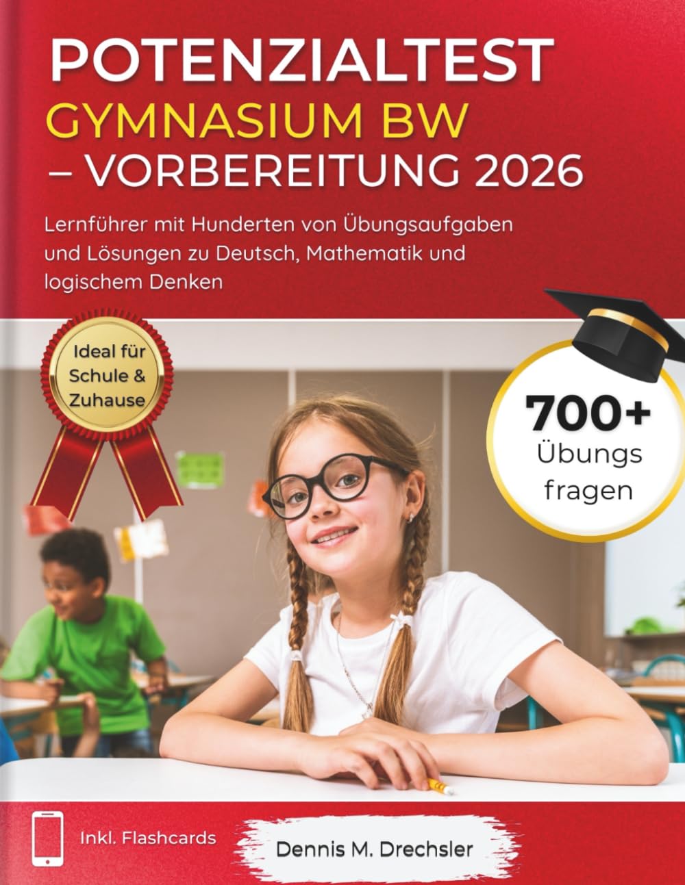 Potenzialtest Gymnasium BW – Vorbereitung 2026: Lernführer mit Hunderten von Übungsaufgaben und Lösungen zu Deutsch, Mathematik und logischem Denken Business, Finance & Career