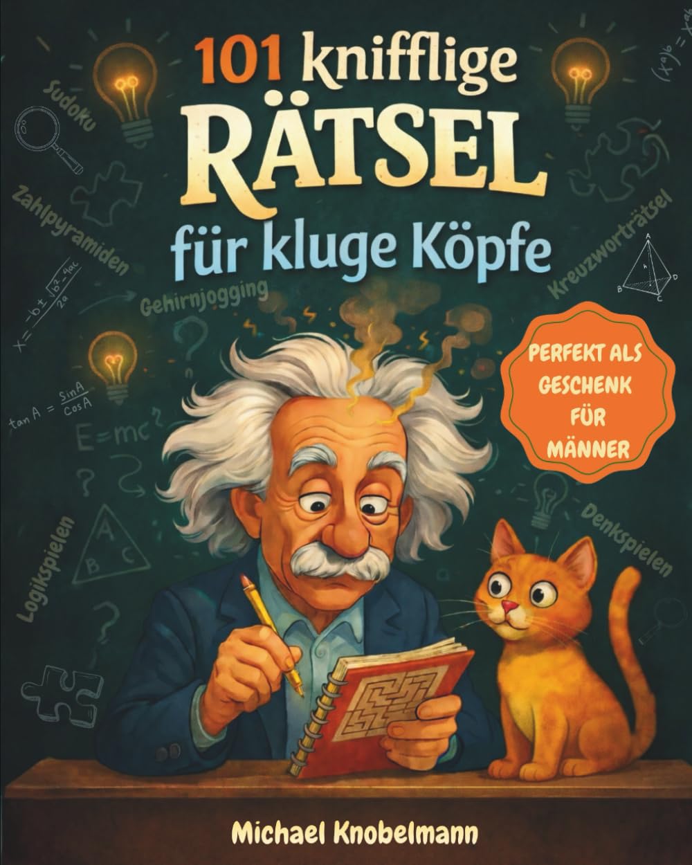 101 knifflige Rätsel für kluge Köpfe: Das Rätselbuch für Erwachsene mit Denkspielen, Logikrätseln, Sudoku und Kreuzworträtseln Leisure & Fun