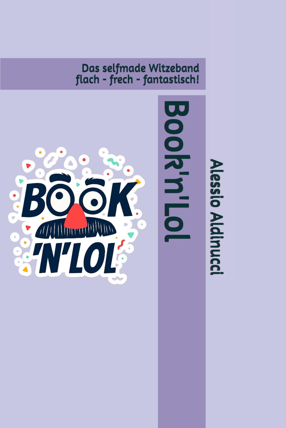 Book'n'Lol: Das Selfmade-Witzeband: Flach. Frech. Fantastisch! Books