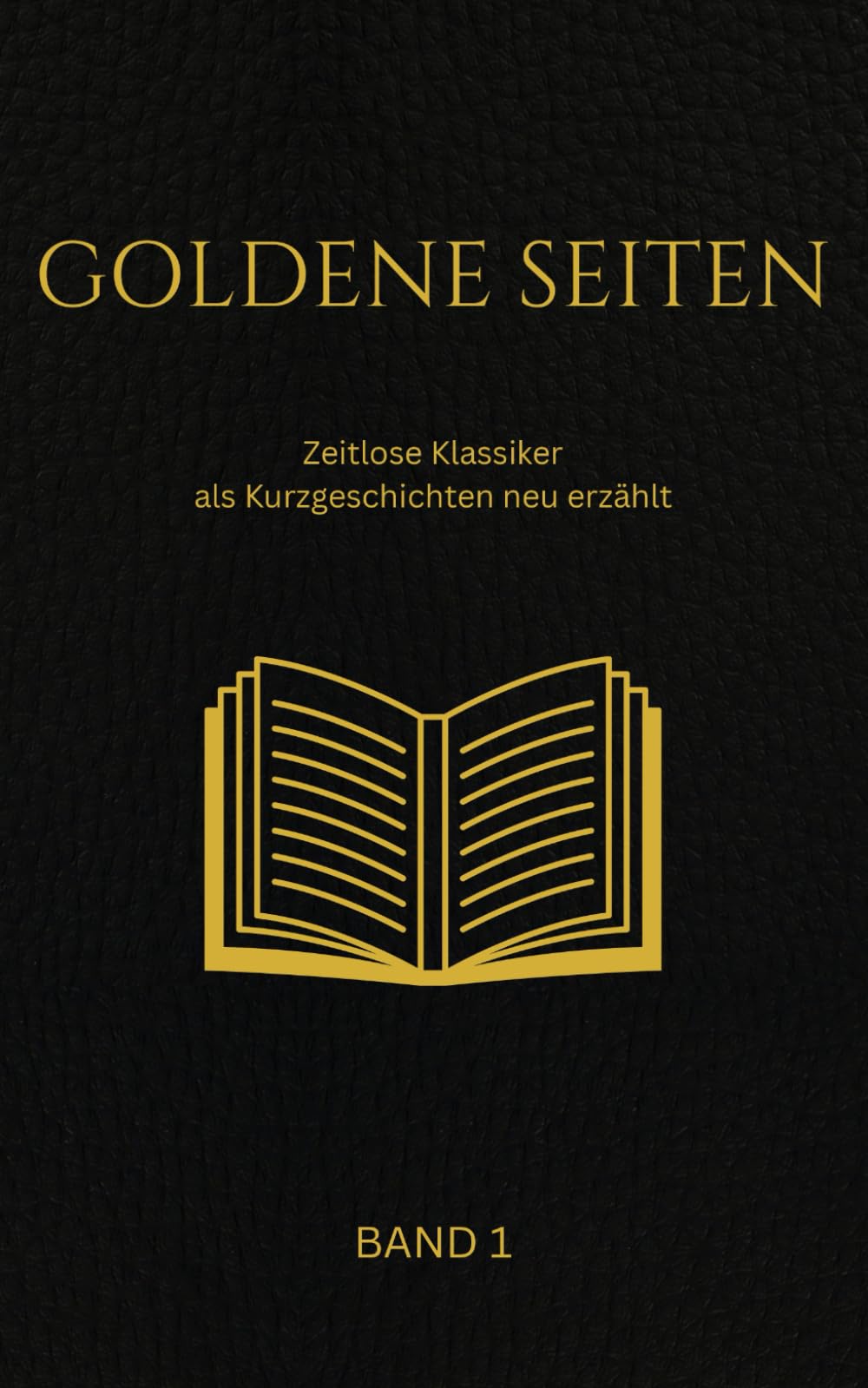 Goldene Seiten Band 1: Zeitlose Klassiker als Kurzgeschichten neu erzählt Contemporary literature