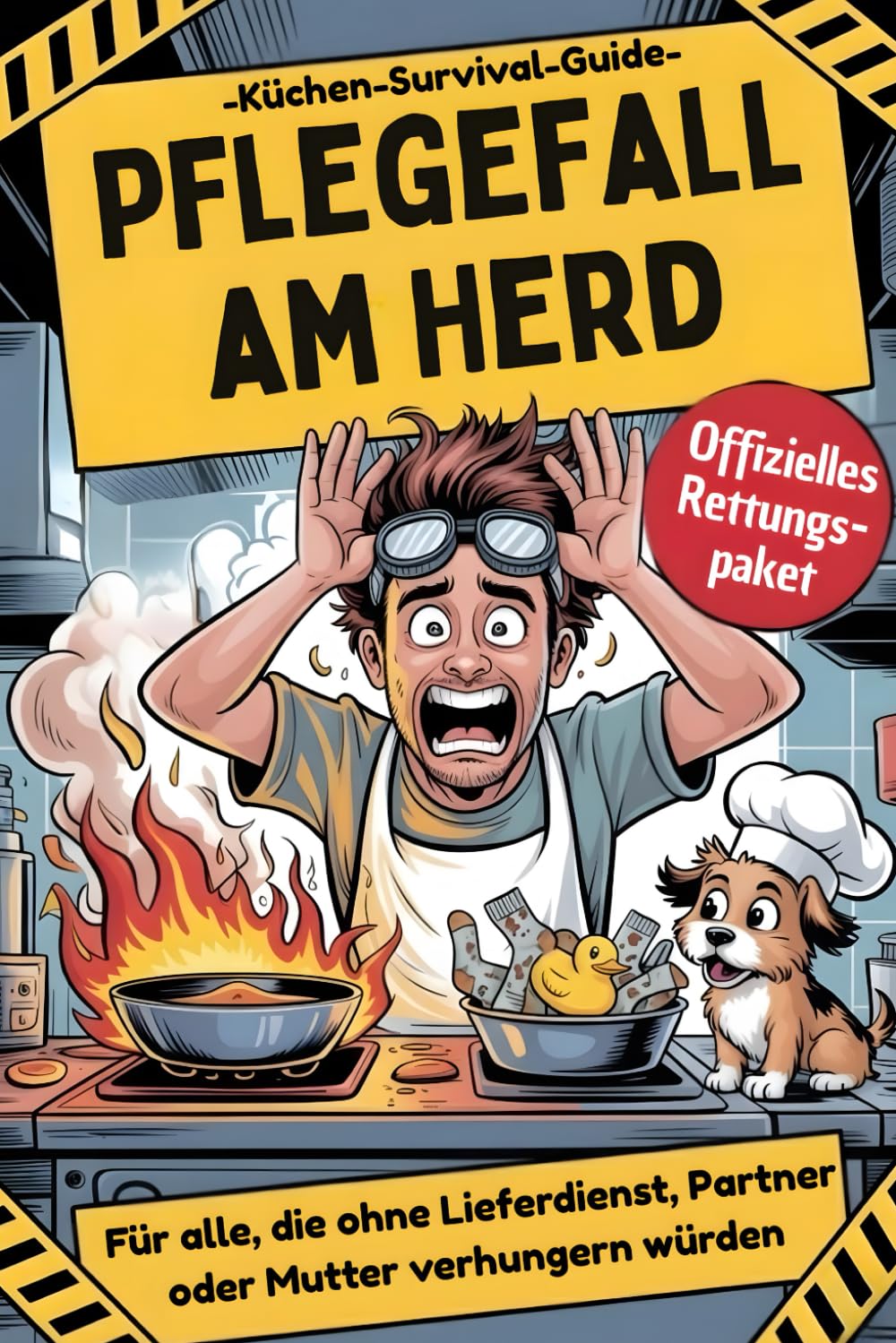 Pflegefall am Herd: Der lustige Küchen-Survival-Guide - Für alle, die ohne Lieferdienst, Partner oder Mutter verhungern würden Humour & Satire