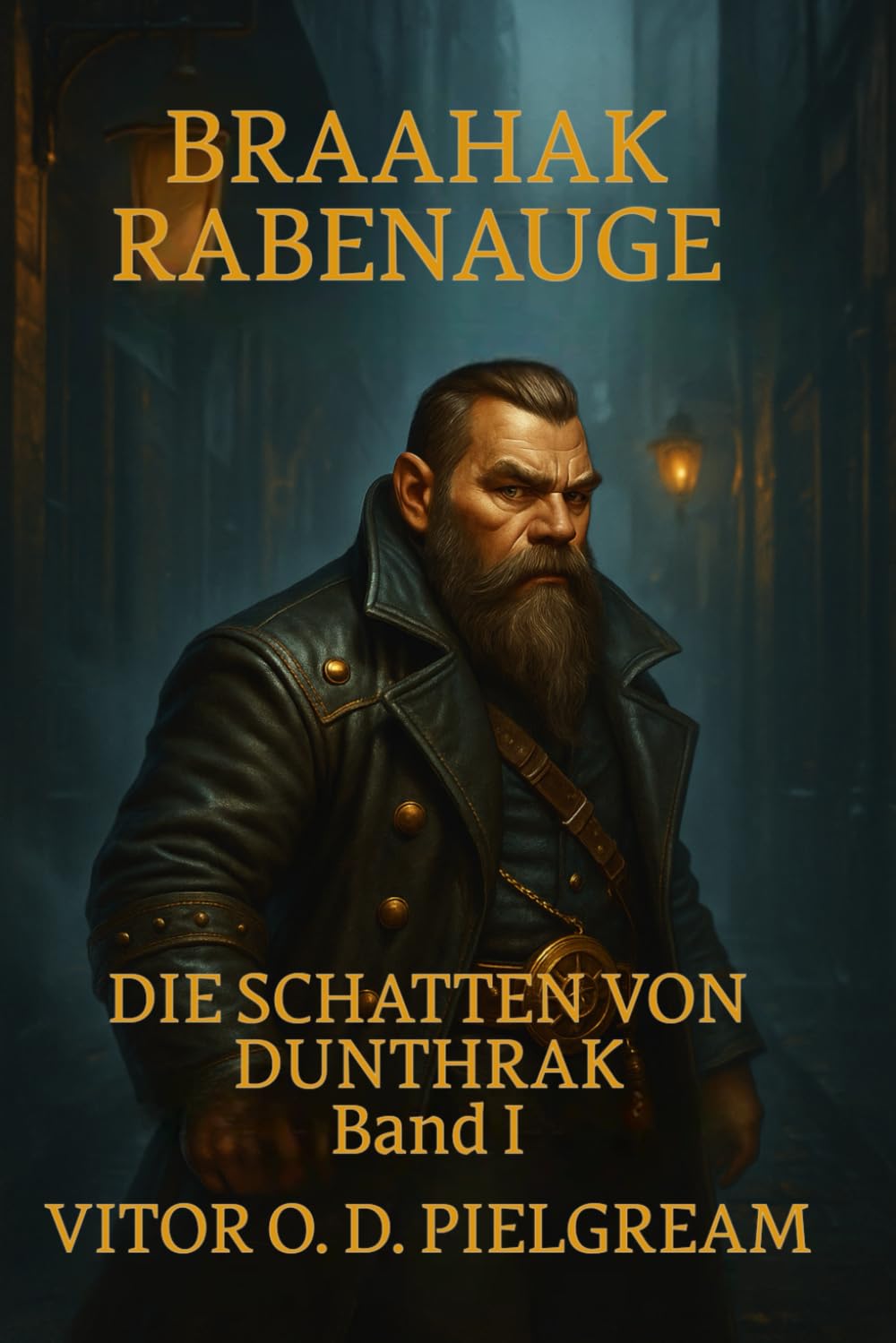 Die Schatten von Dunthrak: Band I (Braahak Rabenauge, Band 1) Action & Adventure