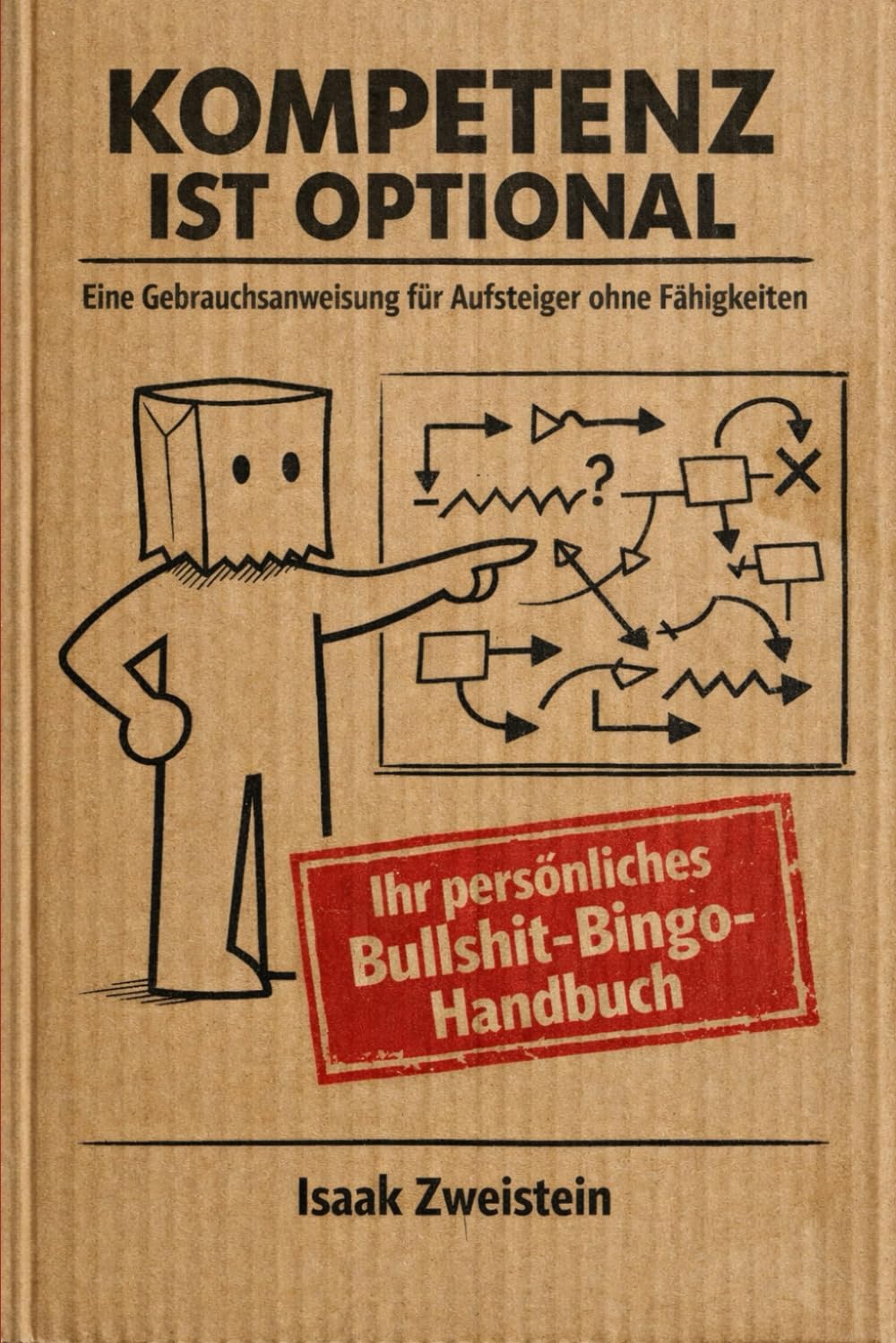Kompetenz ist optional: Eine Gebrauchsanweisung für Aufsteiger ohne Fähigkeiten Social Sciences
