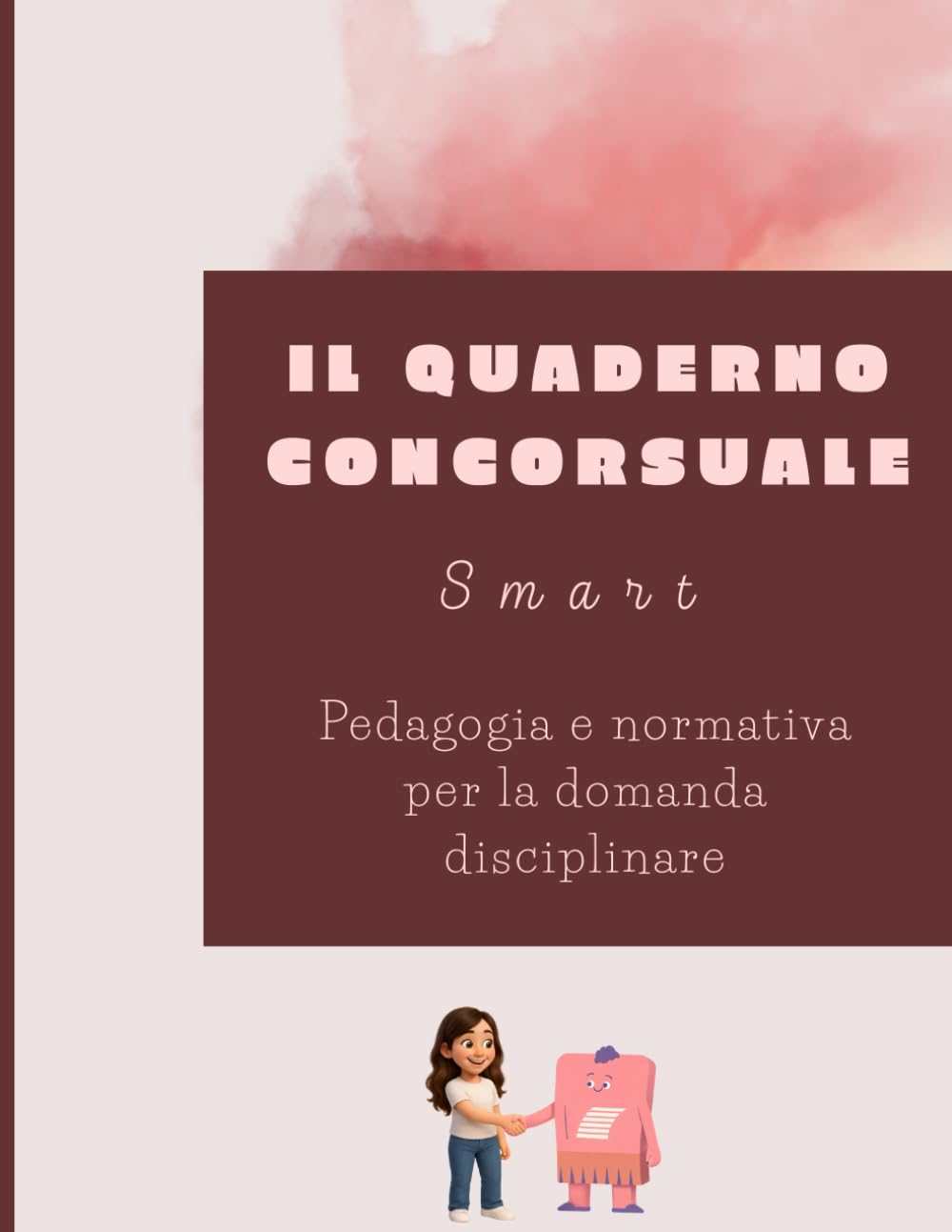 Il quaderno smart concorsuale: Pedagogia e Normativa per la domanda disciplinare book