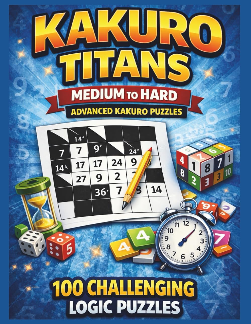 KAKURO TITANS MEDIUM TO HARD - VOLUME 2: Medium to Hard Kakuro Puzzles – Challenging Logic Games for Experienced Players (Kakuro Brain Training Series, Band 2) Leisure & Fun