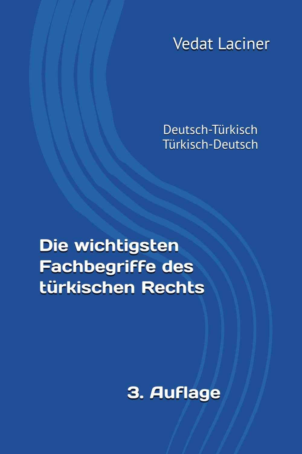 Die wichtigsten Fachbegriffe des türkischen Rechts: Deutsch-Türkisch / Türkisch-Deutsch Law