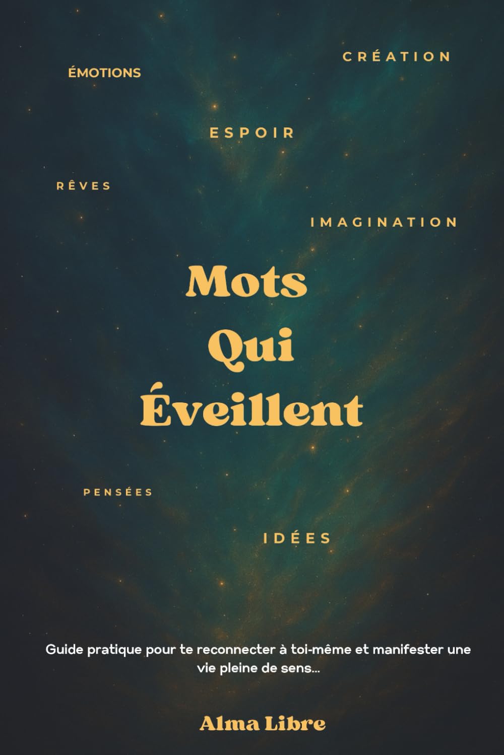 Mots qui Éveillent : Citations Inspirantes pour le Développement Personnel, l’Amour de Soi et la Motivation Quotidienne book