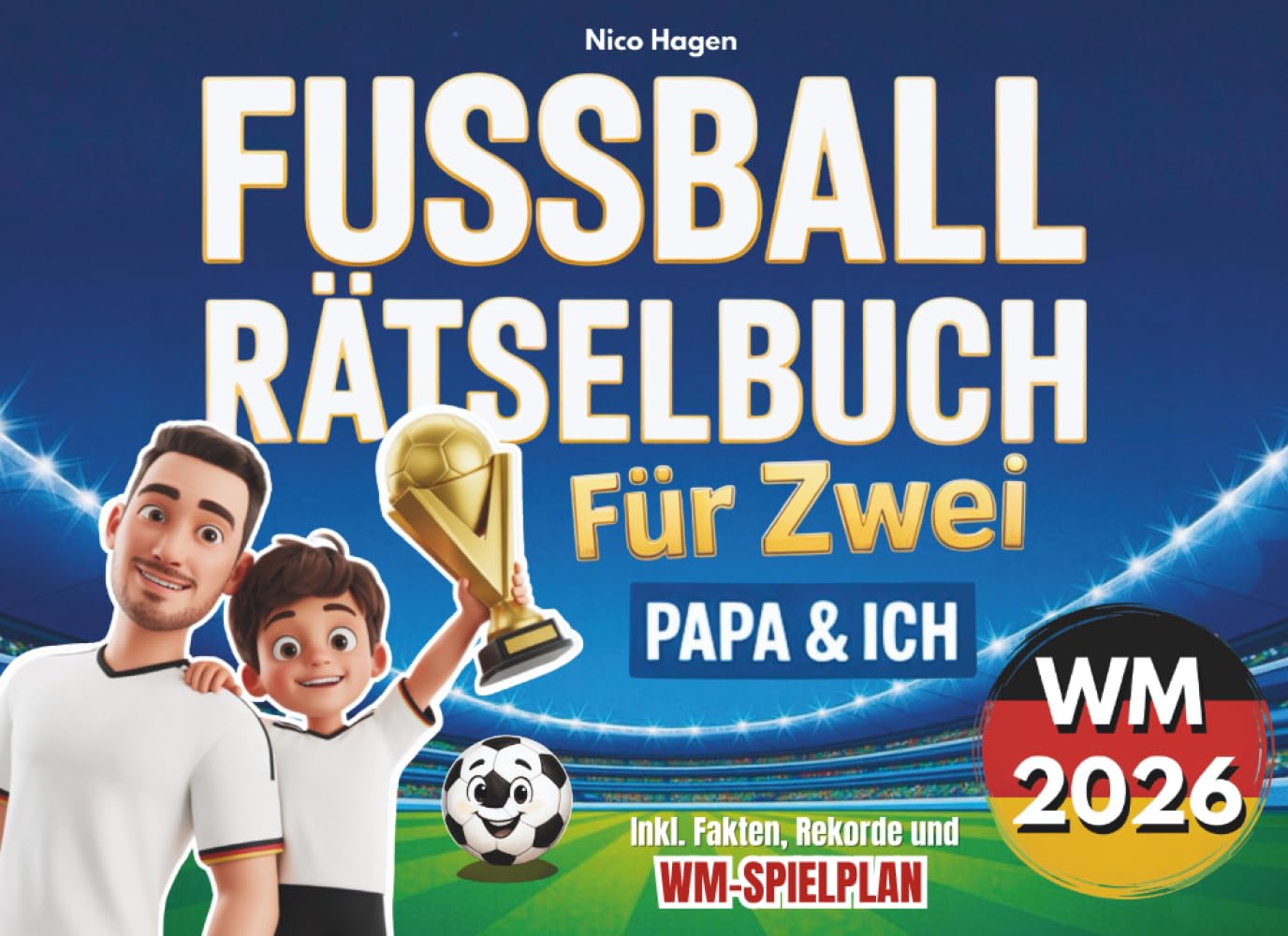Fußball Rätselbuch für Zwei – Papa & Ich: Gemeinsam knobeln, rätseln und mitfiebern! Inkl. spannender Fakten über Teams, Stadien, Stars und Rekorde: Das perfekte Geschenk für kleine Fußball-Fans Sports Books