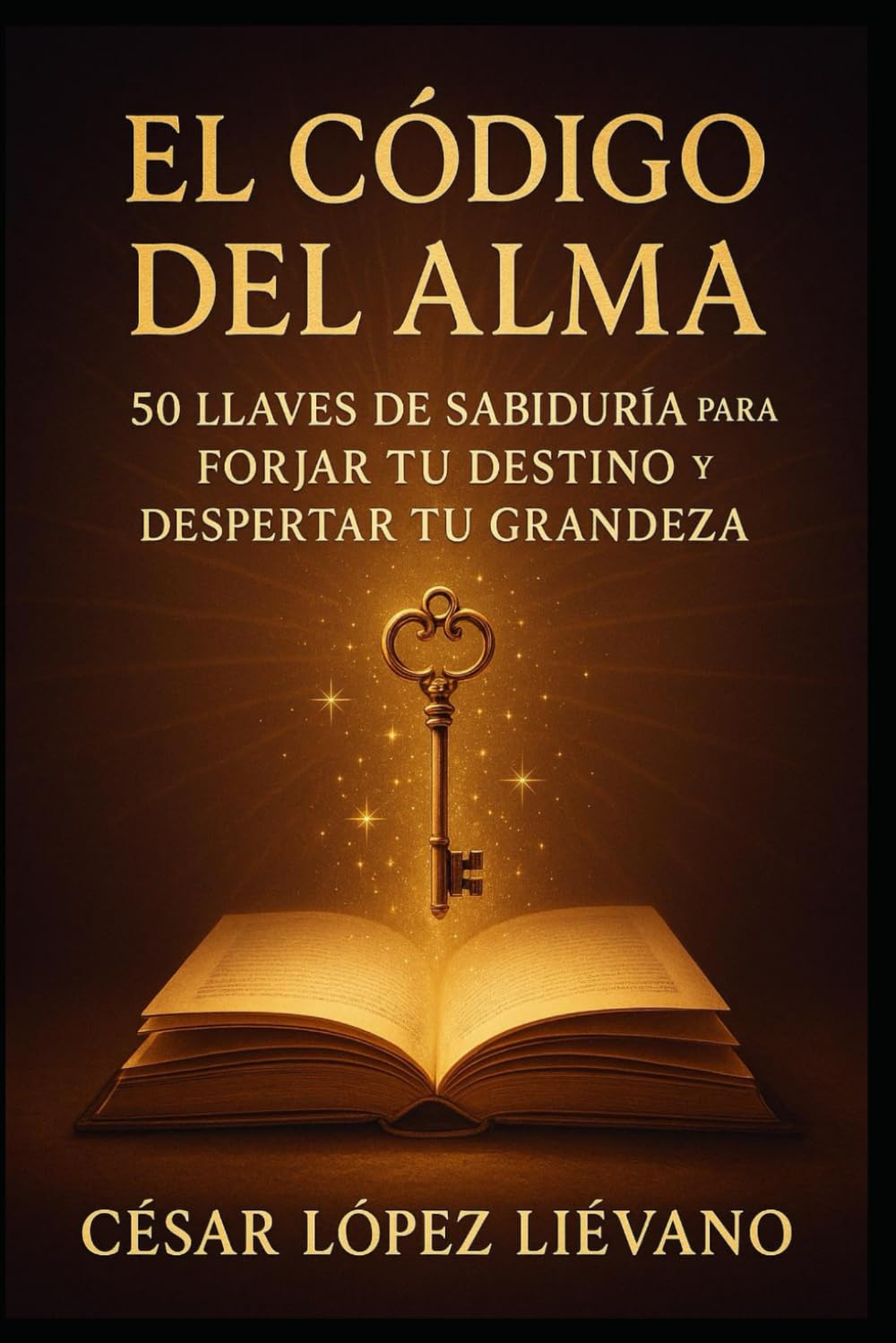 El Código del Alma: 50 Llaves de Sabiduría para Forjar tu Destino y Despertar tu Grandeza Business, Finance & Career