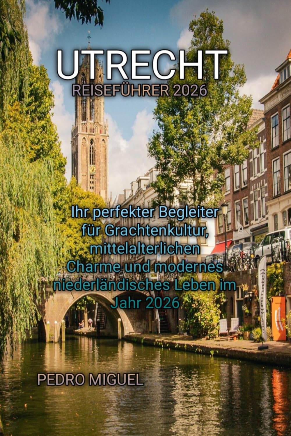UTRECHT REISEFÜHRER 2026 Travel Guides
