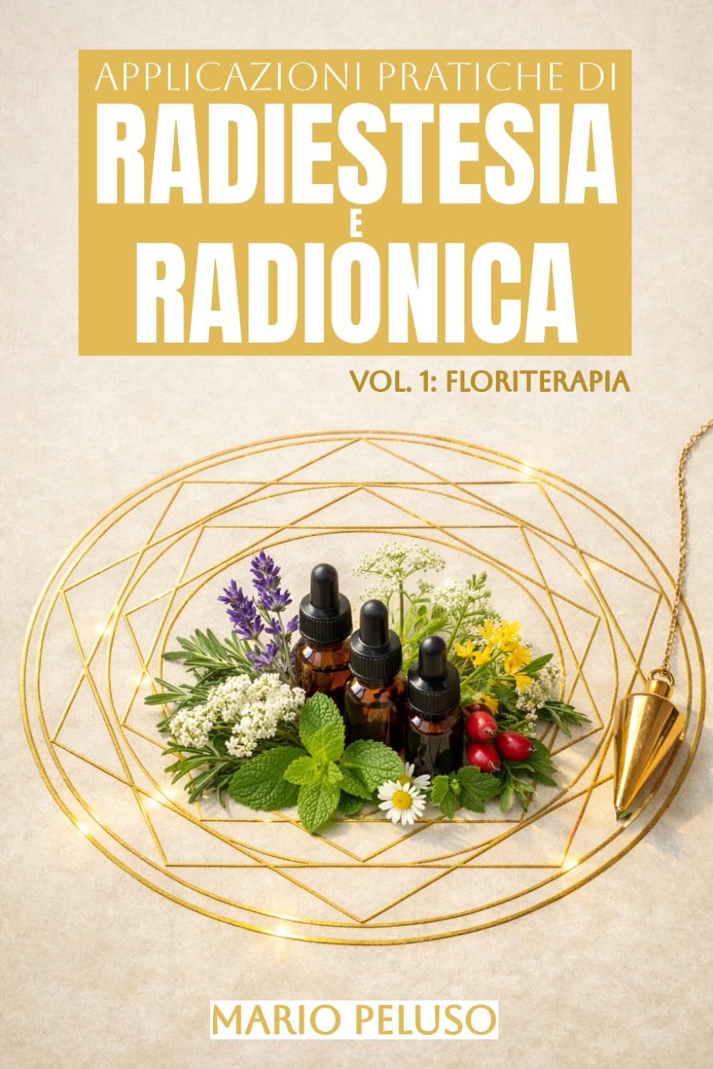 Applicazioni Pratiche di Radiestesia e Radionica - Vol.1: Fitoterapia book