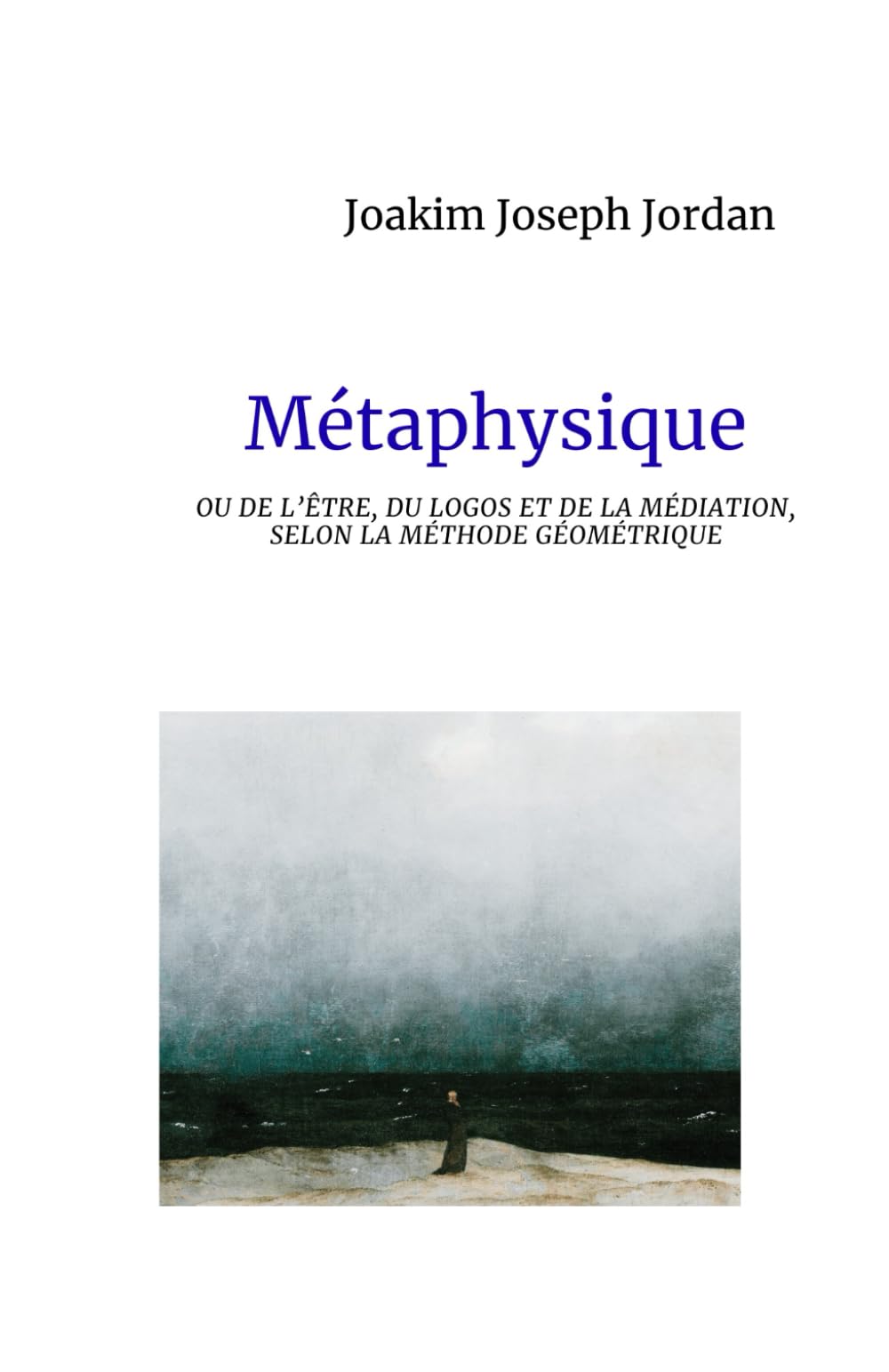 Métaphysique: ou De l’Être, du Logos et de la Médiation, selon la méthode géométrique book