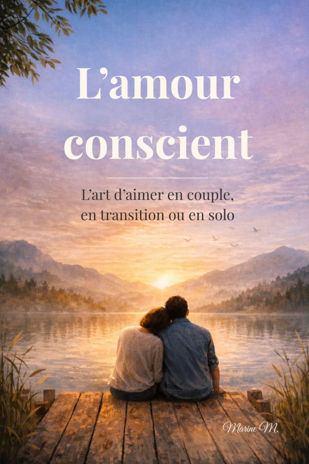 L’amour conscient: L’art d’aimer en couple, en transition ou en solo book