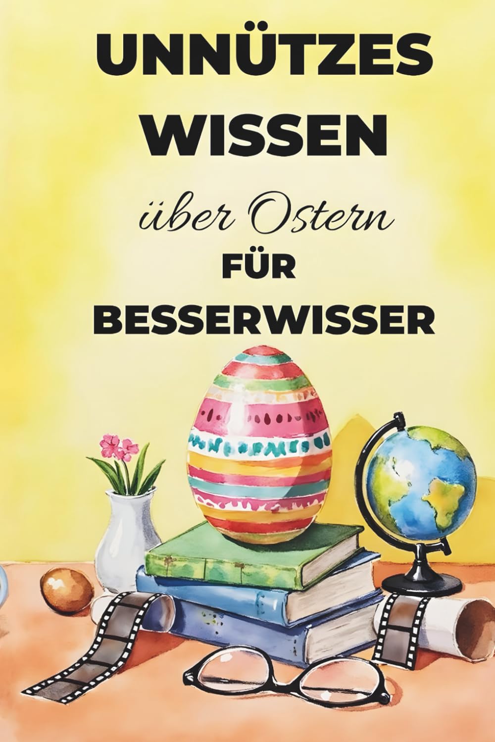 Unnützes Wissen über Ostern für Besserwisser: 100 überraschende Fakten über Bräuche, Symbole und Hintergründe Religion & Esotericism