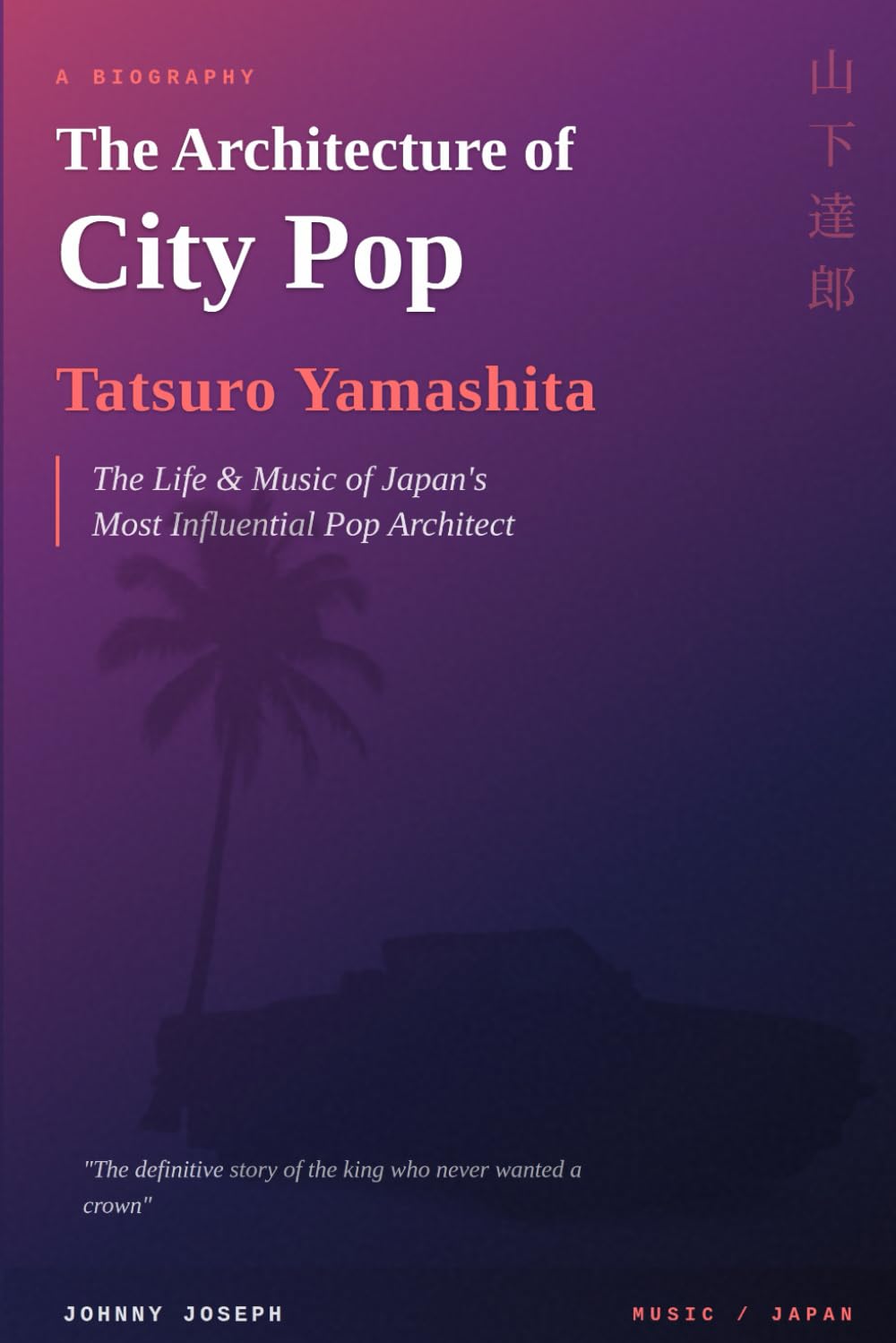 The Architecture of City Pop: The Life of Tatsuro Yamashita Pop culture Books