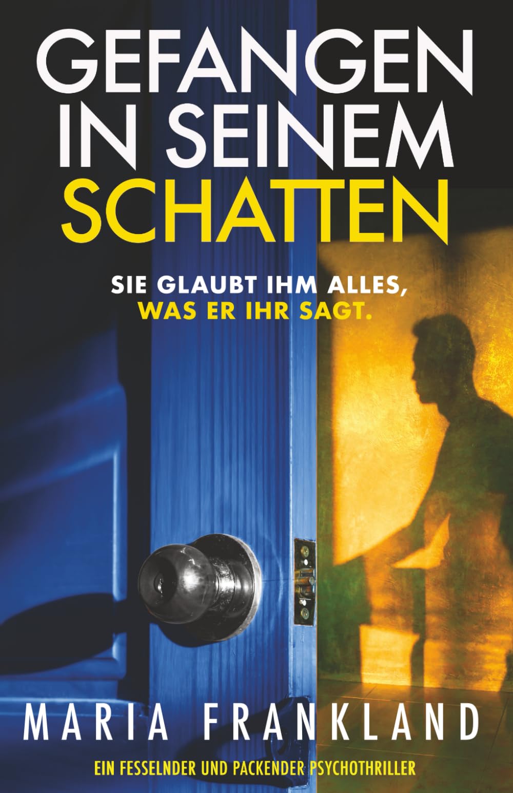 Gefangen in seinem Schatten: Sie glaubt ihm alles, was er ihr sagt. Suspense & Thrillers