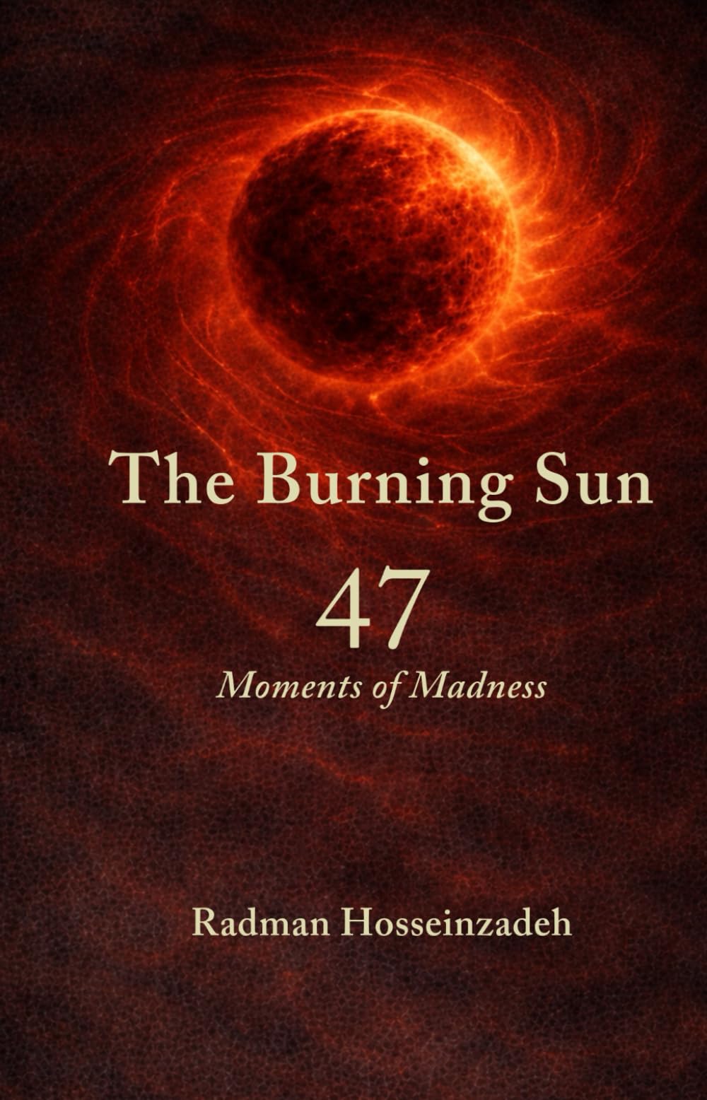 The Burning Sun: 47 Moments of Madness Poetry