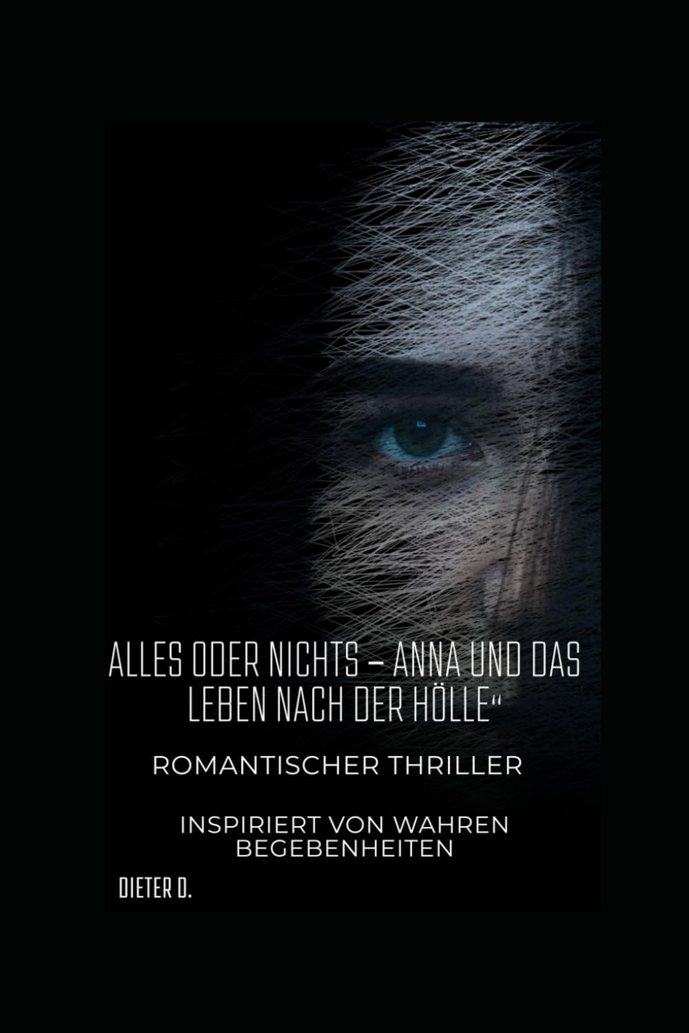 Alles oder Nichts – Anna und das Leben nach der Hölle“: Ein Leben voller Angst, ein Herz voller Hoffnung“ Suspense & Thrillers
