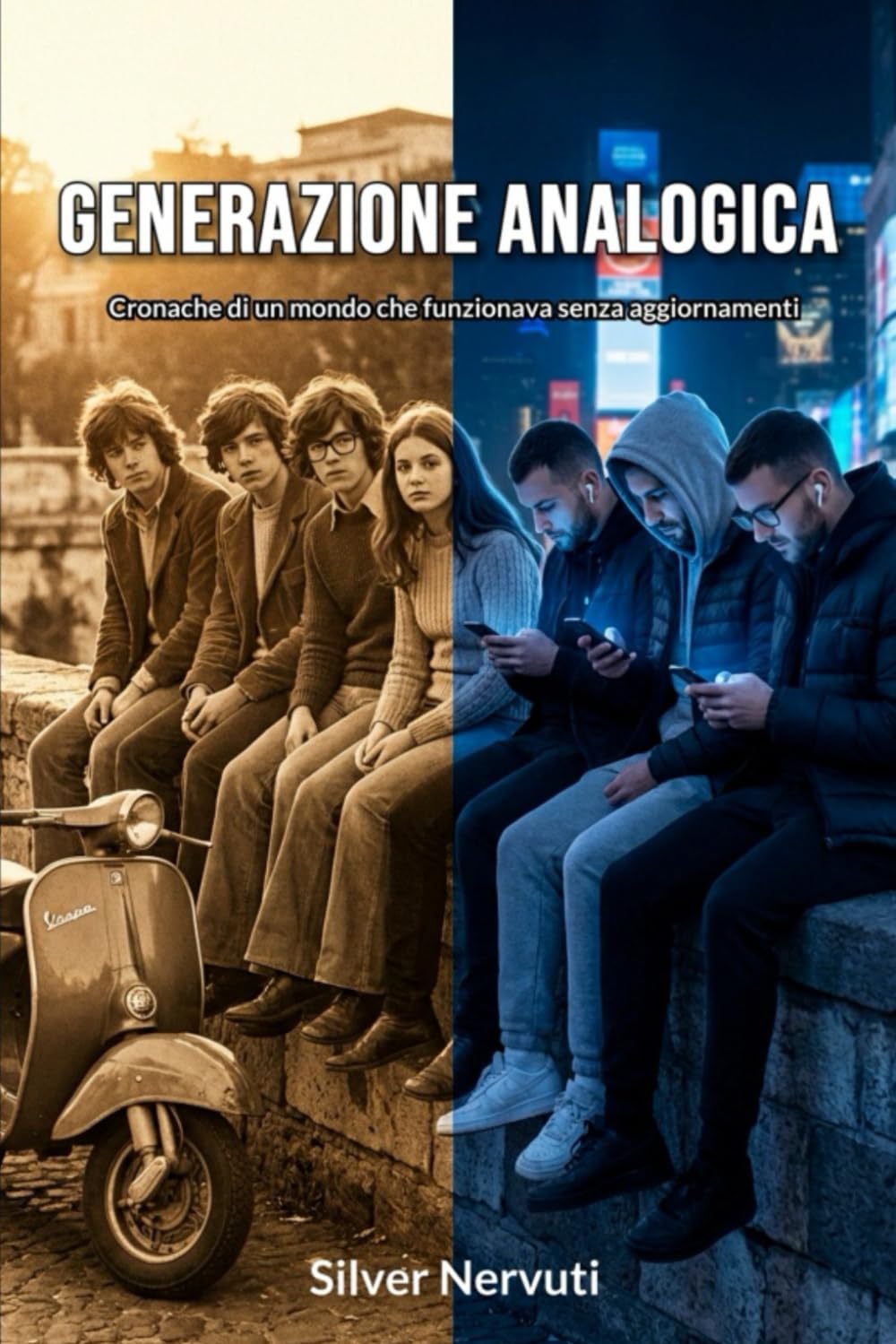 GENERAZIONE ANALOGICA: Cronache di un mondo che funzionava senza aggiornamenti book