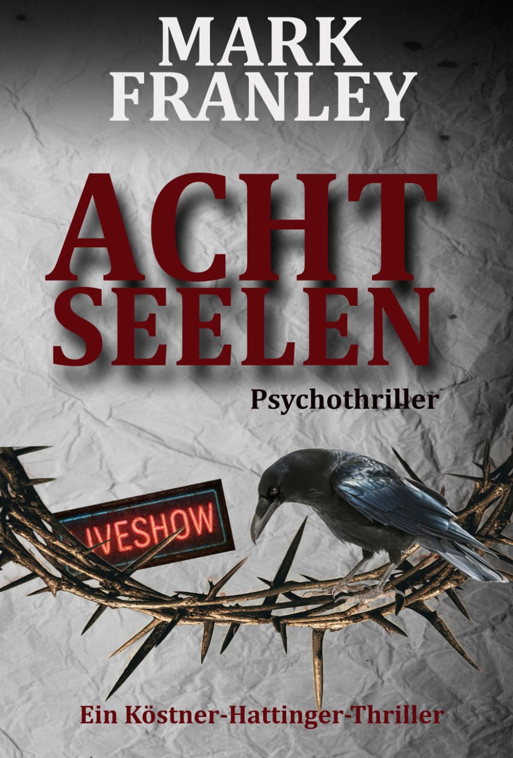 Acht Seelen (Ein Köstner-Hattinger-Thriller 7) Detective & CSI