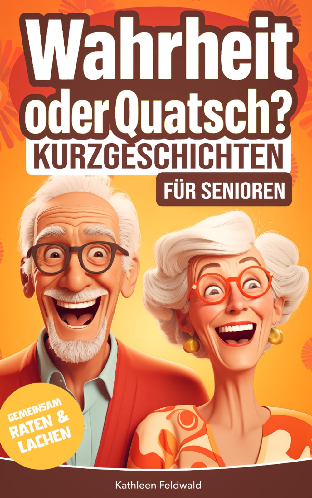 Wahrheit oder Quatsch? Kurzgeschichten für Senioren: Wahre Geschichte oder frei erfunden? Gemeinsam staunen, raten und lachen – Demenz Beschäftigung und Gedächtnistraining für Senioren Medicine