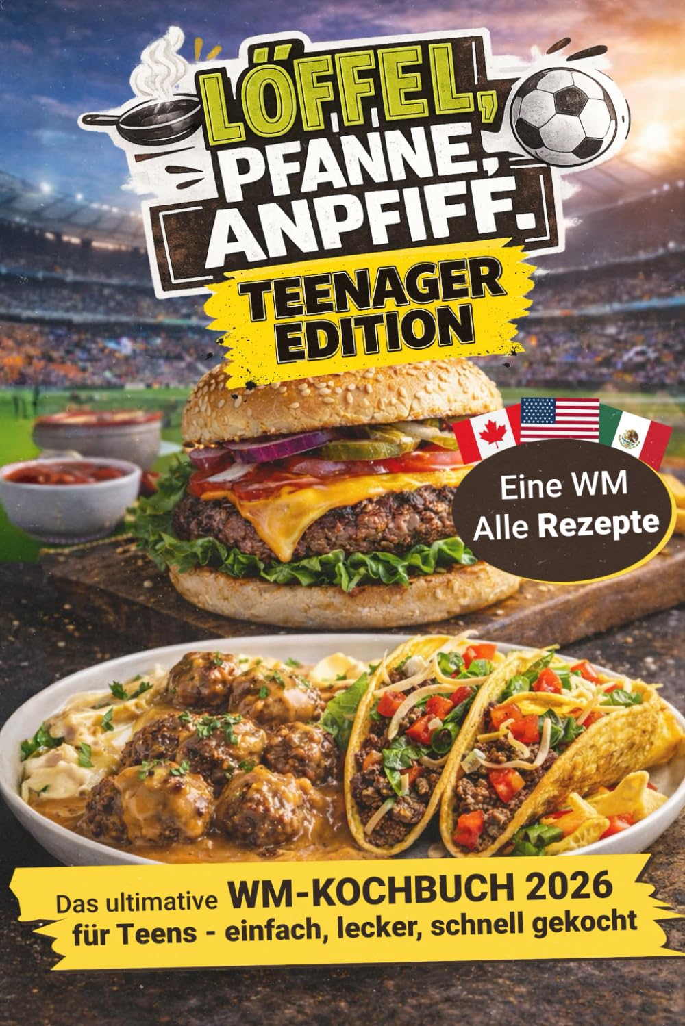Löffel, Pfanne, Anpfiff – Teenager Edition: Das ultimative WM-Kochbuch 2026 für Teens – Einfach, international & selbst gemacht | Teenager Geschenkidee Travel Guides