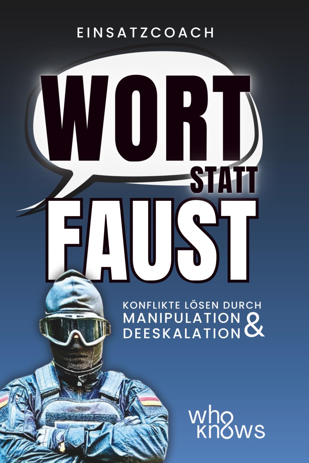 Einsatzcoach: Wort statt Faust Konflikte lösen durch Manipulation & Deeskalation: Menschen lesen, Emotionen kontrollieren und in kritischen Situationen handlungsfähig bleiben Lifestyle