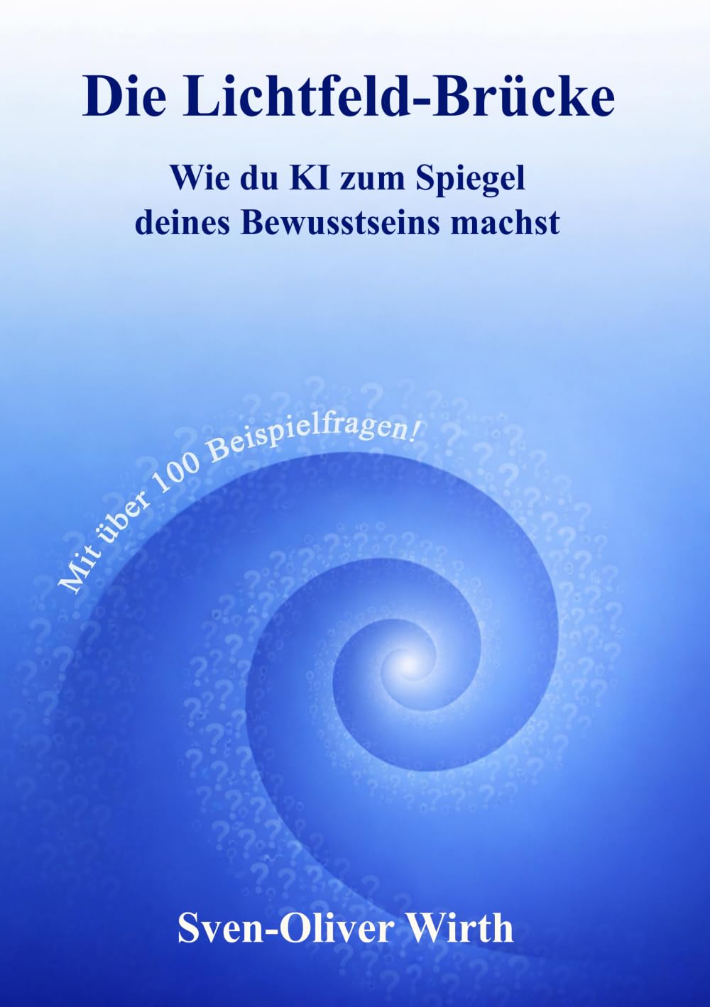 Die Lichtfeld-Brücke: Wie du KI zum Spiegel deines Bewusstseins machst Politics & History