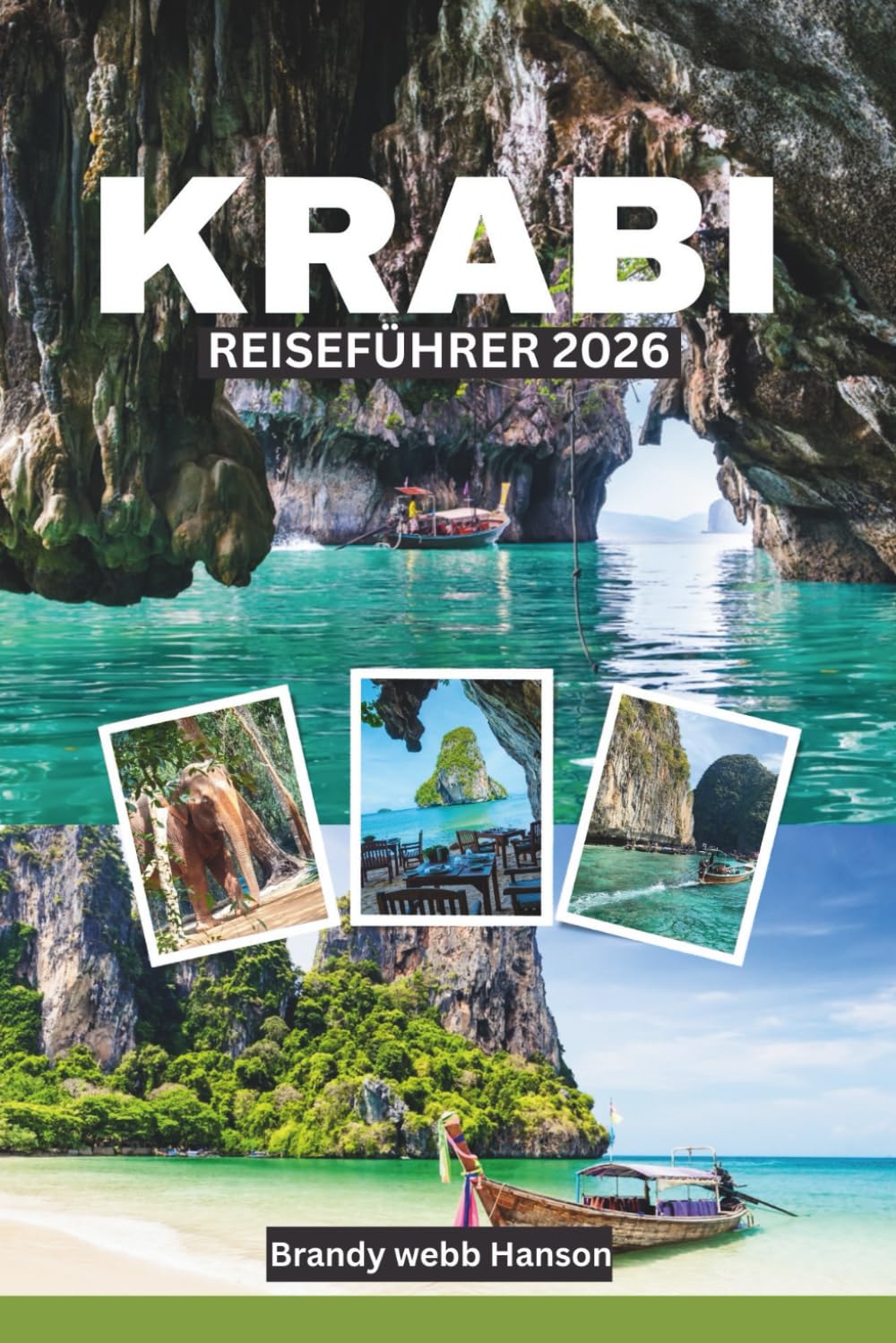 KRABI REISEFÜHRER 2026: Kalksteinklippen, Inselfluchten, versteckte Strände, lokale Küchen, Outdoor-Abenteuer, Wellness und Küstenleben im südasiatischen Thailand Travel Guides