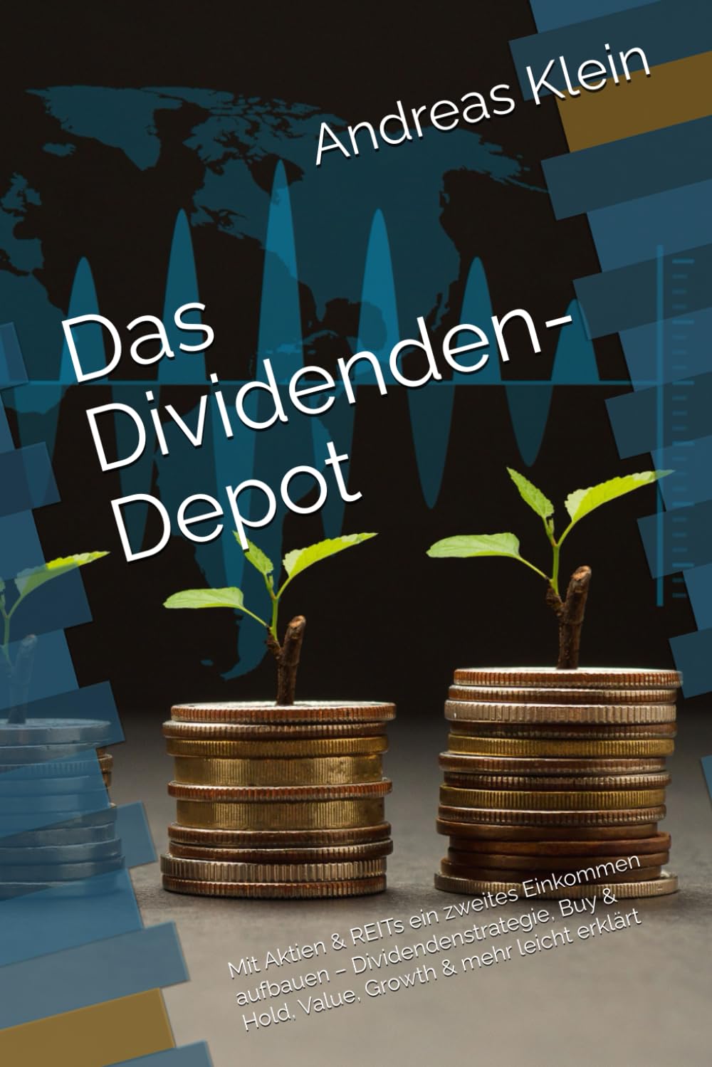 Das Dividenden-Depot: Mit Aktien & REITs ein zweites Einkommen aufbauen – Dividendenstrategie, Buy & Hold, Value, Growth & mehr leicht erklärt Business, Finance & Career