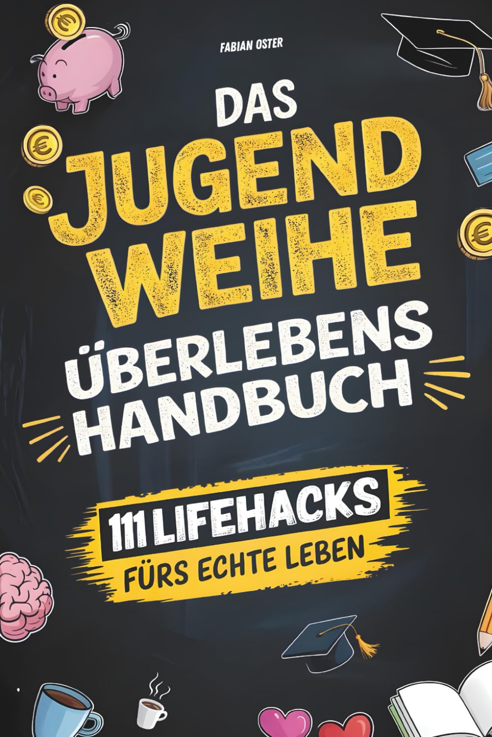 Das Jugendweihe-Überlebenshandbuch: 111 Life Hacks fürs echte Leben | Alles über Freiheit, Verantwortung, Geld & die Dinge, die dir keiner richtig erklärt Media & Communication
