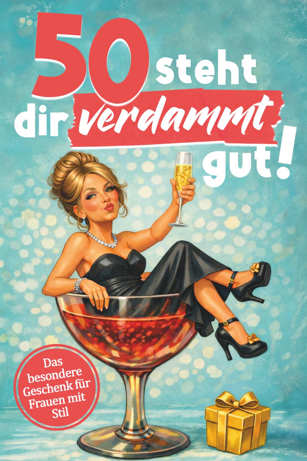 50 steht dir verdammt gut! Für dein neues Jahrzehnt - warm, witzig, wunderbar frei: Lustiges Geschenk zum Geburtstag für Frauen – Die charmanteste Art, 50 zu feiern – mit Humor, Herz und Haltung Lifestyle