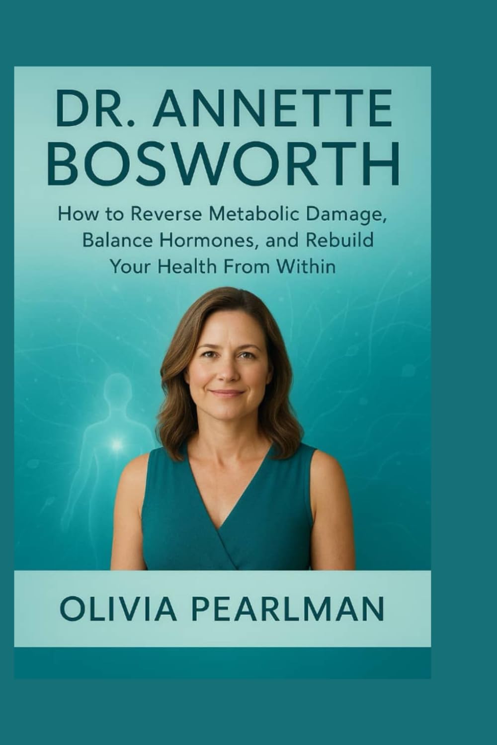dr. annette bosworth: How to Reverse Metabolic Damage, Balance Hormones, and Rebuild Your Health From Within Medicine