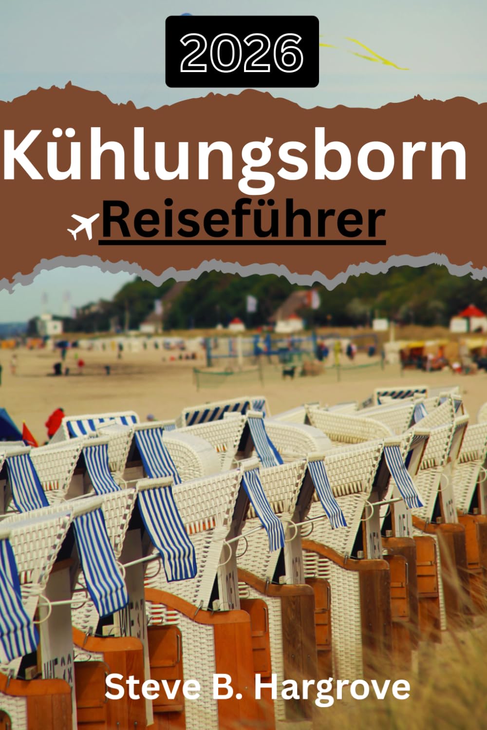 Kühlungsborn Reiseführer 2026: Ein Reiseführer für entspanntes Reisen in Deutschlands Kurort an der Ostseeküste – Strände, Strandpromenade, ... versteckte Ecken und ruhige Küstenrouten Travel Guides